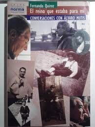 Stock image for El reino que estaba para mi: Conversaciones con Alvaro Mutis (Coleccion Biografias y documentos) (Spanish Edition) for sale by Andrew's Books