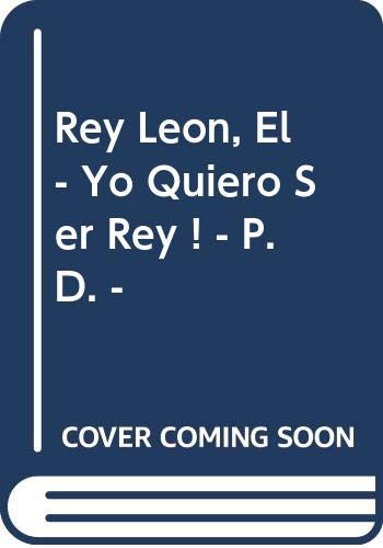 9789580427346: Rey Leon, El - Yo Quiero Ser Rey ! - P.D. -