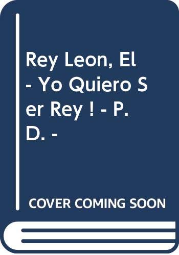 9789580427346: Rey Leon, El - Yo Quiero Ser Rey ! - P.D. - (Spanish Edition)