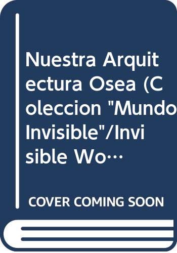9789580432272: Nuestra Arquitectura Osea (Coleccion "Mundo Invisible"/Invisible World Series)