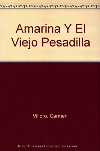 Amarina Y El Viejo Pesadilla (Spanish Edition) (9789580436508) by Villoro, Carmen