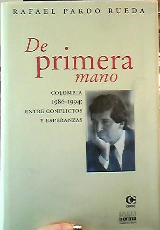 De primera mano : Colombia 1986-1994, entre conflictos y Esperanzas