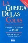 9789580436683: La Guerra de las Colas: Vista Por el Presidente de Pepsi (Spanish Edition)