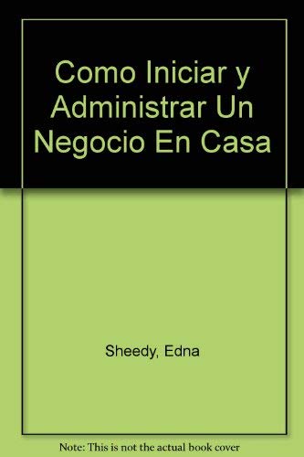 9789580438397: Como Iniciar Y Administrar UN Negocio En Casa/How to Start and Run a Home Business (Spanish Edition)