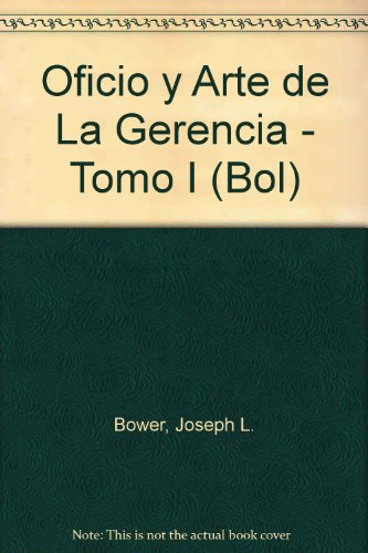 9789580439745: Oficio y Arte de La Gerencia - Tomo I (Bol)