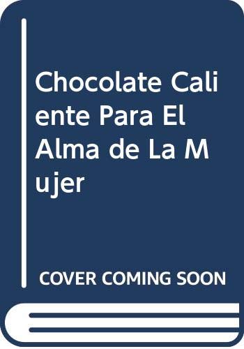 Beispielbild fr chocolate caliente para el alma de la mujer canfiel hansen zum Verkauf von DMBeeBookstore