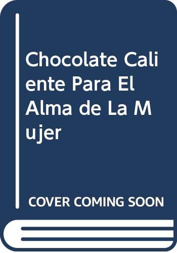 Chocolate Caliente Para El Alma de La Mujer (Spanish Edition) (9789580440789) by Canfield, Jack; Hansen, Mark; Hawthorne, Jennifer R.