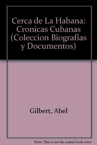 9789580441991: Cerca de La Habana: Cronicas Cubanas (Coleccion Biografias y Documentos)