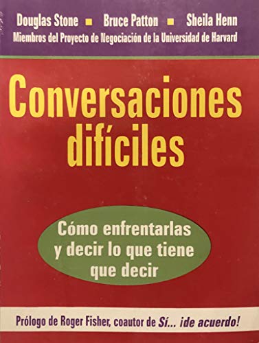 Conversaciones Dificiles (Spanish Edition) (9789580452034) by Heen, Sheila; Patton, Bruce; Stone, Douglas