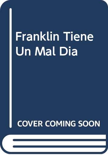 Imagen de archivo de Franklin Tiene Un Mal Dia (Spanish Edition) by Bourgeois, Paulette; Clark, Br. a la venta por Iridium_Books