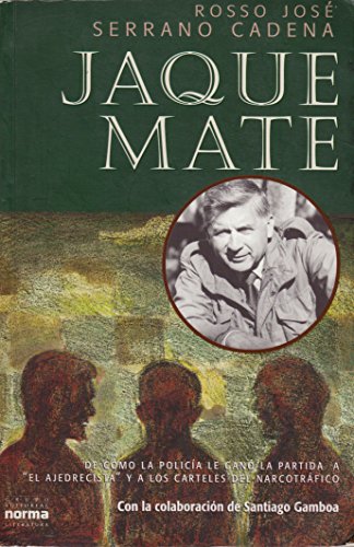 Beispielbild fr Jaque mate: De co?mo la polici?a le gano? la partida a "el ajedrecista" y a los carteles del narcotra?fico (Spanish Edition) zum Verkauf von Front Cover Books