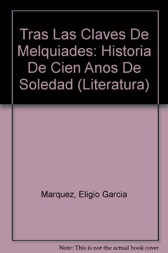 9789580460732: Tras Las Claves De Melquiades: Historia De Cien Anos De Soledad