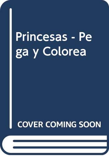 Princesas - Pega y Colorea (Spanish Edition) (9789580461357) by Unknown Author