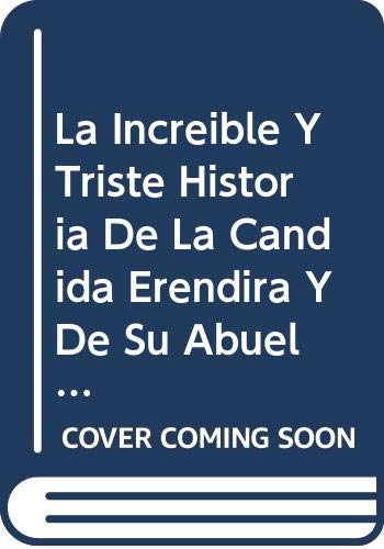 Stock image for La Increible Y triste Historia de la candida Erendira y de su abuela desalmada for sale by NUEVA ESPANA BOOKS