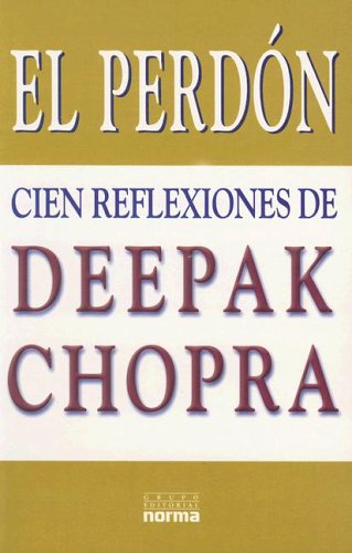 Stock image for El Perdon / The Deeper Wound: Cien Reflexiones De Deepak Chopra / 100 Reflections (Spanish Edition) for sale by Front Cover Books