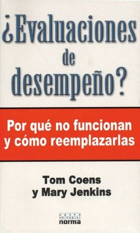 Evaluaciones de Desempeno?: Por Que No Funcionan y Como Reemplazarlas / Abolishing Performance Appraisals (Spanish Edition) (9789580464105) by Tom Coens; Mary Jenkins