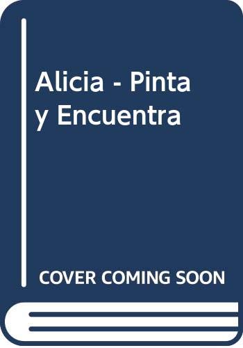 Alicia - Pinta y Encuentra (Spanish Edition) (9789580468882) by Unknown Author