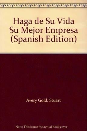 Haga de Su Vida Su Mejor Empresa (Spanish Edition) (9789580469056) by Stuart Avery Gold; Ron Rubin