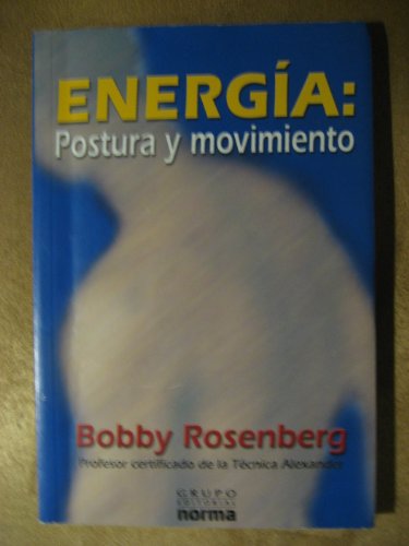 Energia : Postura Y Movimiento / Energy : Posture And Movement (Spanish Edition) (9789580469933) by Rosenberg, B.