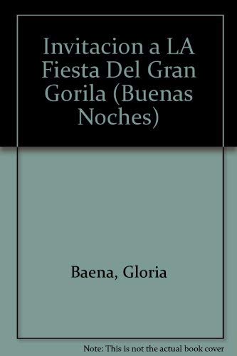 9789580470724: Invitacion a LA Fiesta Del Gran Gorila (Buenas Noches) -  Baena, Gloria: 9580470723 - IberLibro