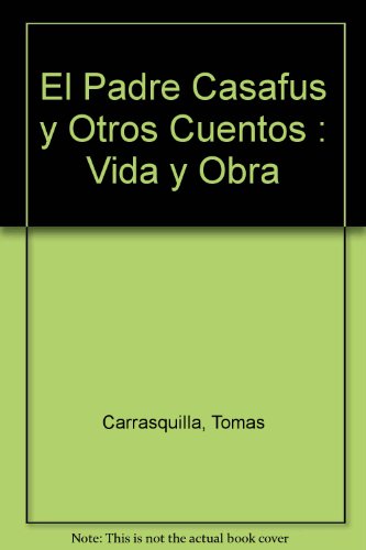 El Padre Casafus y Otros Cuentos : Vida y Obra