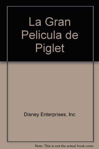 La Gran Pelicula de Piglet (Spanish Edition) (9789580472438) by Walt Disney Company