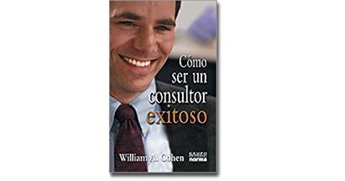 Como Ser Un Consultor Exitoso (Spanish Edition) (9789580473237) by [???]