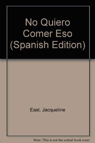 No Quiero Comer Eso (Good Night) (Spanish Edition) (9789580473459) by East, Jacqueline; Puerta, Cristina