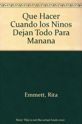 Stock image for Que Hacer Cuando los Ninos Dejan Todo Para Manana for sale by The Book Cellar