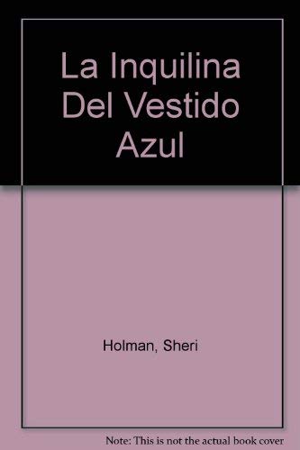 La Inquilina Del Vestido Azul (Spanish Edition) (9789580475774) by Holman, Sheri