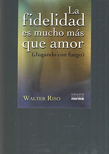 Stock image for LA Fidelidad Es Mucho Mas Que Amor / Fidelity Is Much More Than Love (Spanish Edition) for sale by Irish Booksellers