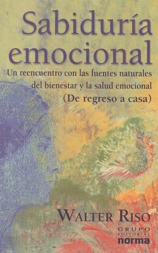 Imagen de archivo de Sabiduria Emocional: Un Reencuentro Con Las Fuertes Naturales Del Bienestar Y La Salud Emocional (Spanish Edition) a la venta por gwdetroit