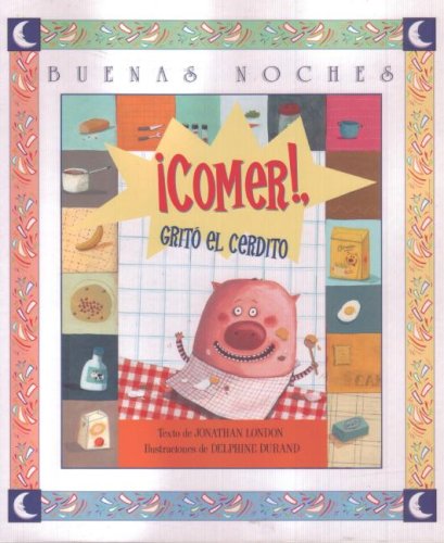  Comer! Grito El Cerdito (Buenas Noches) (Good Night) (Spanish Edition)