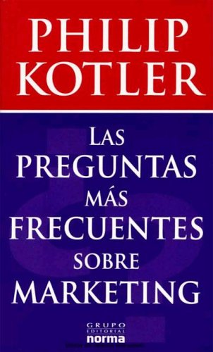 Las Preguntas Mas Frecuentes Sobre Marketing (Spanish Edition) (9789580484820) by Kottler Jeffrey A