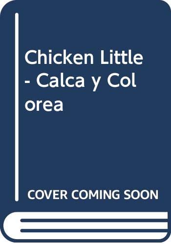 Chicken Little - Calca y Colorea (Spanish Edition) (9789580488675) by Unknown Author