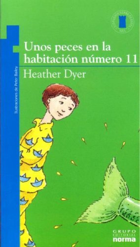 Unos Peces En La Habitacion Numero 11/ the Fish in Room 11 (Torre De Papel Azul / Blue Paper Tower) (Spanish Edition) (9789580489825) by Heather Dyer