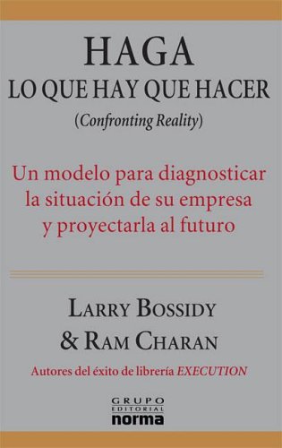 Haga Lo Que Hay Que Hacer (Spanish Edition) (9789580490630) by Bossidy, Larry; Charan, Ram