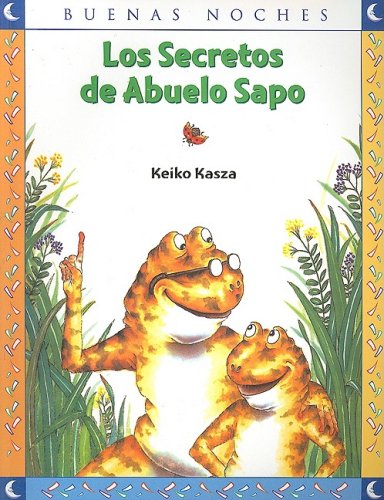 Beispielbild fr Los Secretos de Abuelo Sapo = Grandpa Toad's Secrets (Buenas Noches) (Spanish Edition) zum Verkauf von Front Cover Books