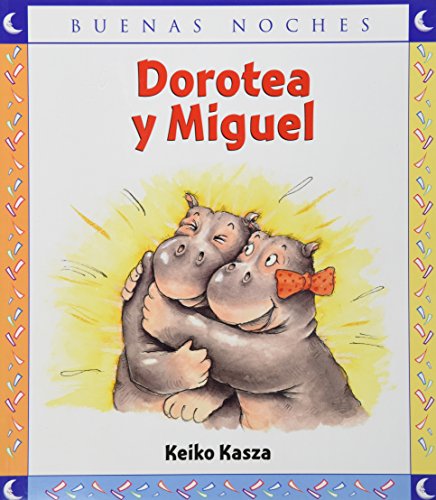 Dorotea y Miguel/ Dorotea and Miguel (Buenas Noches/ Good Night) (Spanish Edition) (9789580497509) by Kasza, Keiko