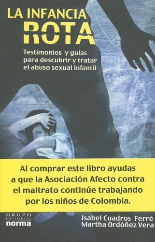 Stock image for La Infancia Rota: Testimonio y Guias Para Descubrir y Tratar el Abuso Sexual Infantil for sale by medimops