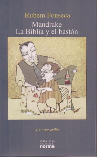 Mandrake: La Biblia Y El Baston/ The Bible and the Stick (La Otra Orilla/ the Other Edge) (Spanish Edition) (9789580498667) by Fonseca, Rubem