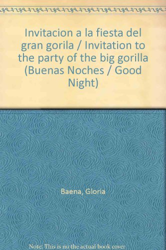 Imagen de archivo de Invitacion a la fiesta del gran gorila / Invitation to the party of the big gorilla (Buenas noches / Good Night) (Spanish Edition) a la venta por SecondSale