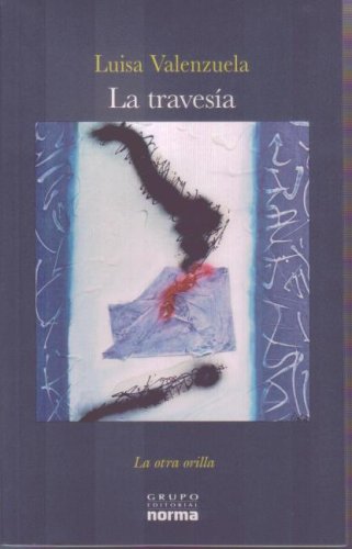 La travesia / The Crossing (Spanish Edition) (9789580499831) by Valenzuela, Luisa