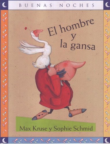 9789580499879: El Hombre y La Gansa/ The Man and the Goose (Buenas Noches)