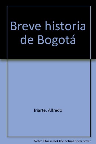 9789580600787: Breve historia de Bogota (Spanish Edition)