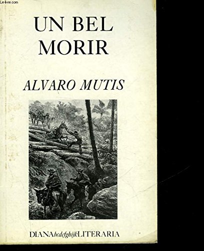 Un bel morir (Novela) (Spanish Edition) (9789580600794) by Mutis, Alvaro