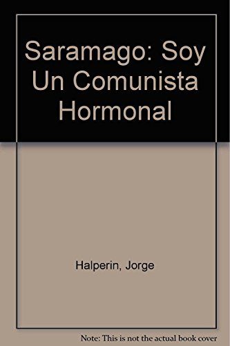 9789580610328: Saramago: Soy Un Comunista Hormonal