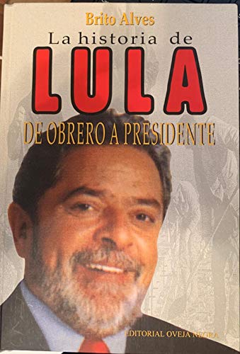 Imagen de archivo de La Historia De Lulau: De Obrero A Presidente (Spanish Edition) a la venta por BookShop4U