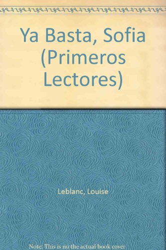 Ya Basta, Sofia (Primeros Lectores) (Spanish Edition) (9789580700807) by Leblanc, Louise