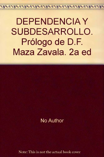 Stock image for DEPENDENCIA Y SUBDESARROLLO. PRLOGO DE D.F. MAZA ZAVALA. 2A ED for sale by Libros Latinos